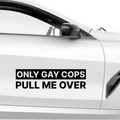 Only gay cops pull me over Aufkleber - Beispielansicht