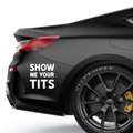 Show me your tits Aufkleber 1.5 - Beispielansicht